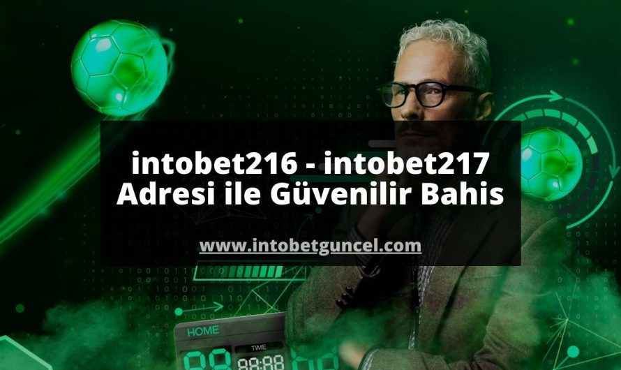 intobet216 – intobet217 Adresi ile Güvenilir Bahis