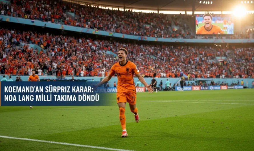 Koeman’dan Sürpriz Karar: Noa Lang Milli Takıma Döndü